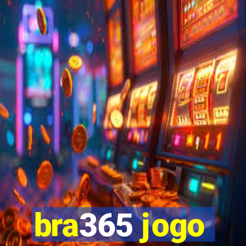 bra365 jogo